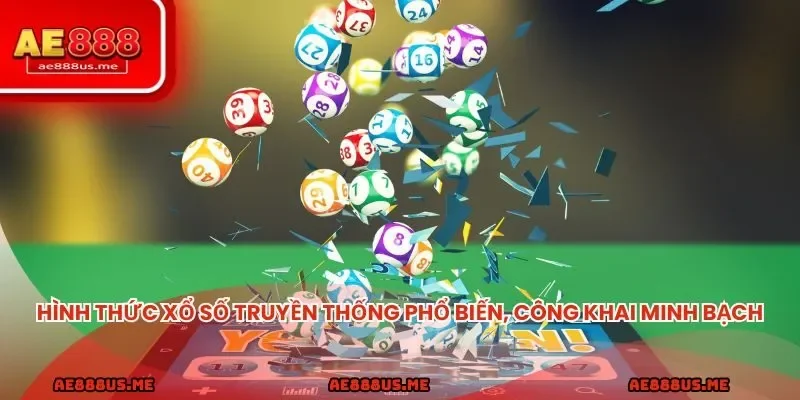 Hình thức xổ số truyền thống phổ biến, quay số công khai minh bạch mỗi ngày