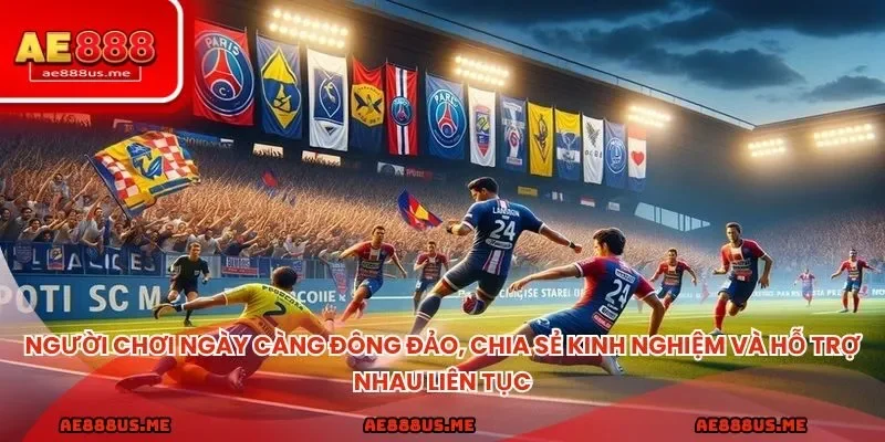 Người chơi ngày càng đông đảo, chia sẻ kinh nghiệm và hỗ trợ nhau liên tục