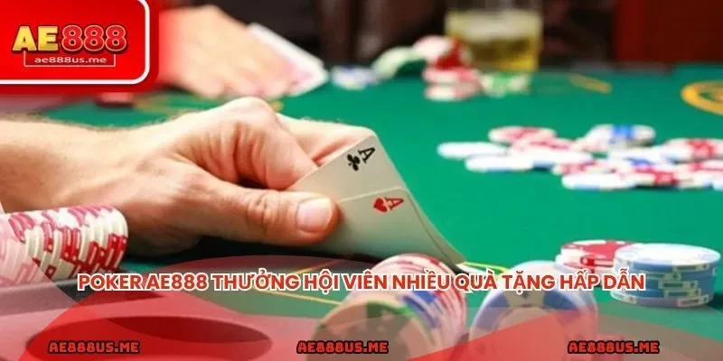 Poker AE888 thưởng hội viên nhiều quà tặng hấp dẫn 