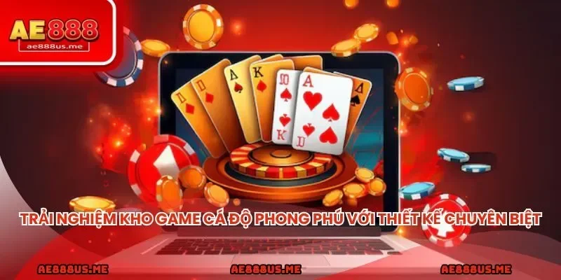 Trải nghiệm kho game cá độ phong phú với thiết kế chuyên biệt