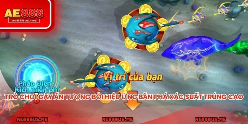 Trò chơi gây ấn tượng bởi hiệu ứng bắn phá và xác suất trúng cao