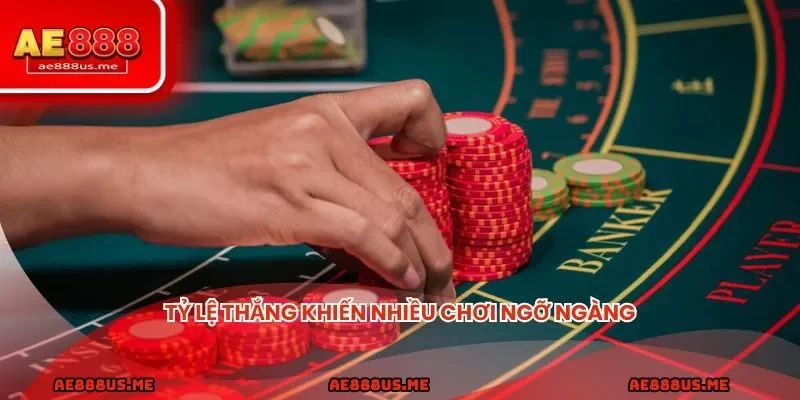 Tỷ lệ thắng khiến nhiều chơi ngỡ ngàng